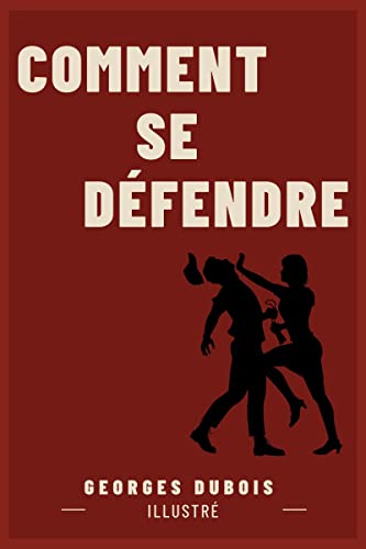 Comment se Défendre: Illustré (French Edition)