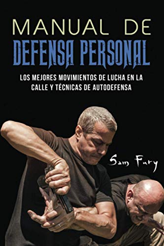 Manual de Defensa Personal: Los Mejores Movimientos De Lucha En La Calle Y Técnicas De Autodefensa: 1