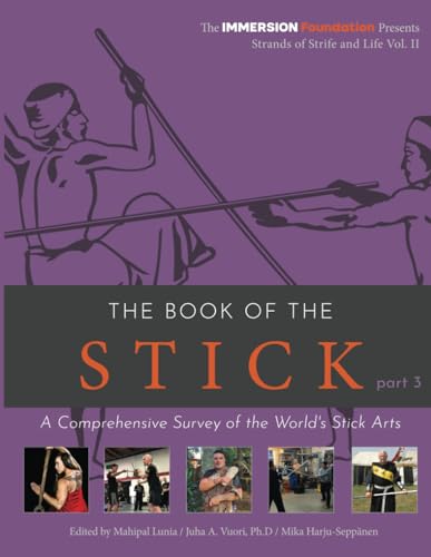 Title: The Book of the stick - Part 3 (Black & White Paperback): A Comprehensive Survey of the World's Stick Arts (Strands of Strife and Life)