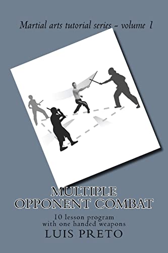 Multiple opponent combat: 10 lesson program with one handed weapons: Volume 1 (Martial arts tutorial series)