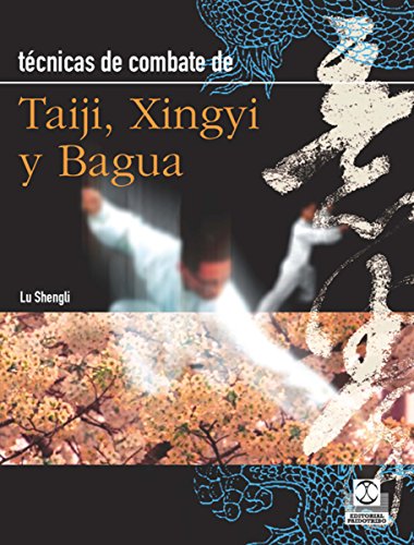 Técnicas de combate: Taiji, Xingyi y Bagua (Artes Marciales)