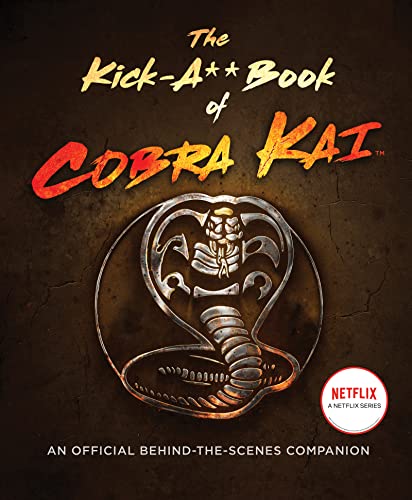 The Kick-A** Book of Cobra Kai: An Official Behind-the-Scenes Companion (English Edition)