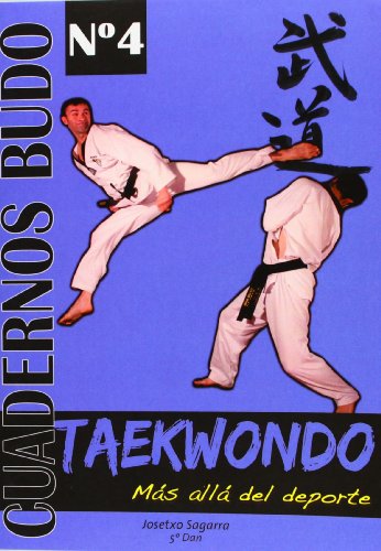 Taekwondo. Más allá del deporte. Cuadernos Budo nº 4 (AIKIDO/BUDO)