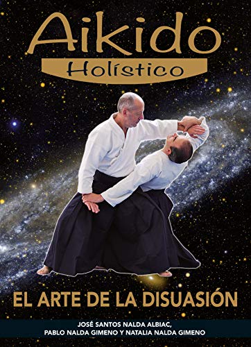 Aikido Holístico. El arte de la disuasión (ARTES MARCIALES)