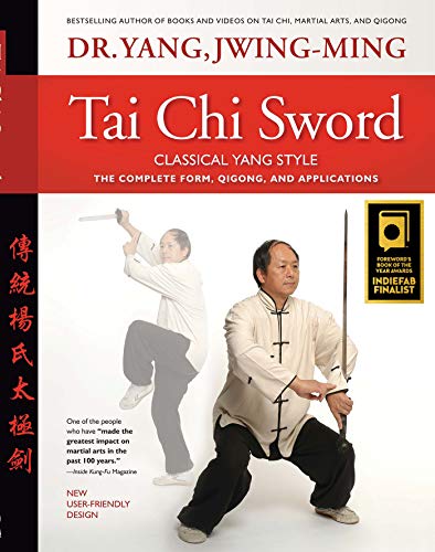 Tai Chi Sword Classical Yang Style: The Complete Form, Qigong, And Applications, Revised (English Edition)