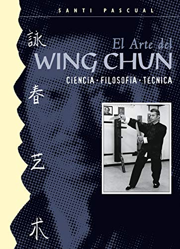 El Arte del Wing Chun (Ciencia. Filosofía. Técnica) (ALAS)